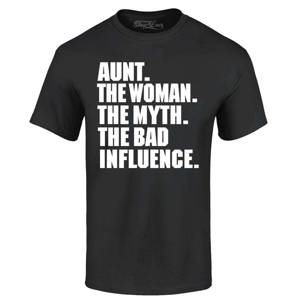 

Aunt The Woman The Myth The Bad Influence T-shirt Myth Shirts L