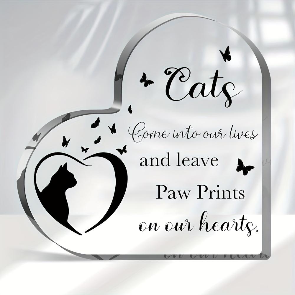 

2D Flat Cats Come Into Our Lives and Leave Paw Prints on Our Hearts Heart-Shaped Acrylic Memorial Desktop Decorative Plaque, Suitable for wall decor 10*10CM