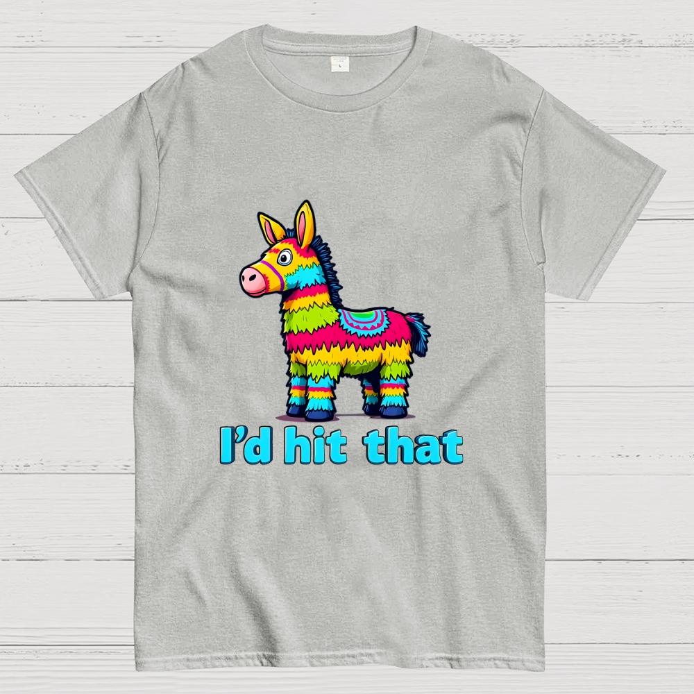 I’d Hit That Piñata Humor Cotton Casual Cool Loose T-Shirt