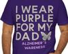 I Wear Purple for My Dad - Alzheimer's Awareness