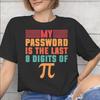 My Password Is The Last 8 Digits Of Merch Unisex Unisex T Shirt Pure Cotton Tee Graphic Printing Tshirt Clothes