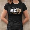 Come To The Dark Side We Have Cookies Darkside Comedy Funny Womens T-Shirt
