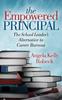The The Empowered Principal : The School Leader???s Alternative To Career Burnout Book