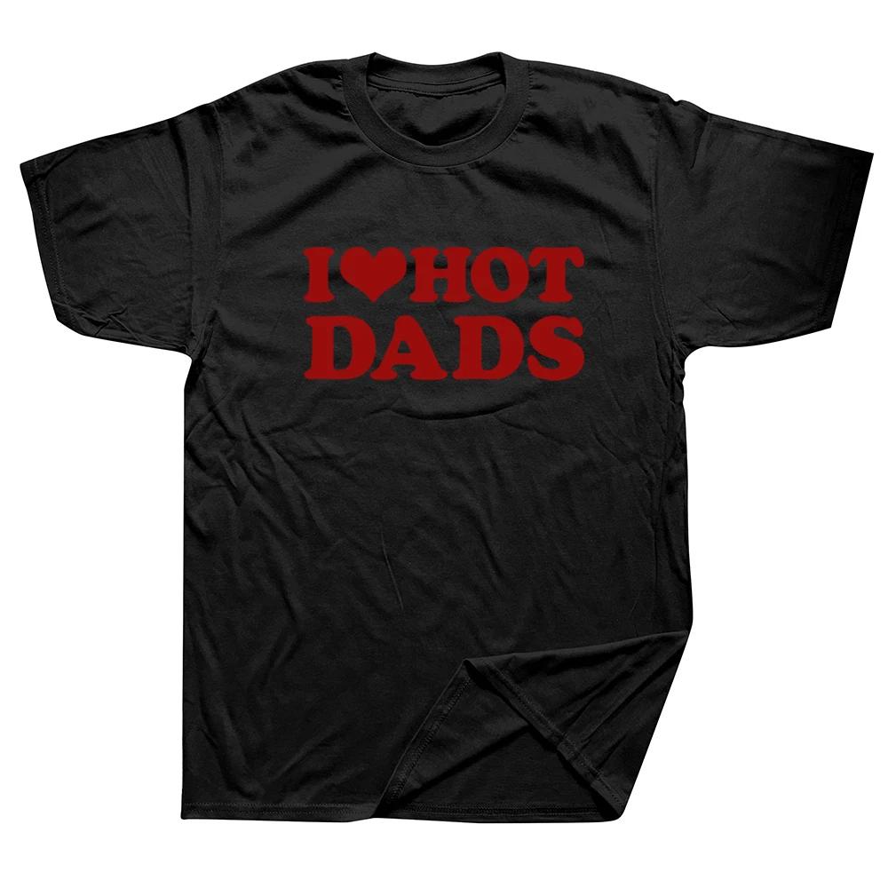 Funny I Love Hot Dads Red Heart T Shirts Graphic Cotton Streetwear Short Sleeve ONeck Harajuku  Tshirt Mens Clothing