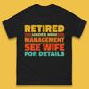 Retired Under New Management See Wife For Details Vintage Retirement Life Mens Tee Top