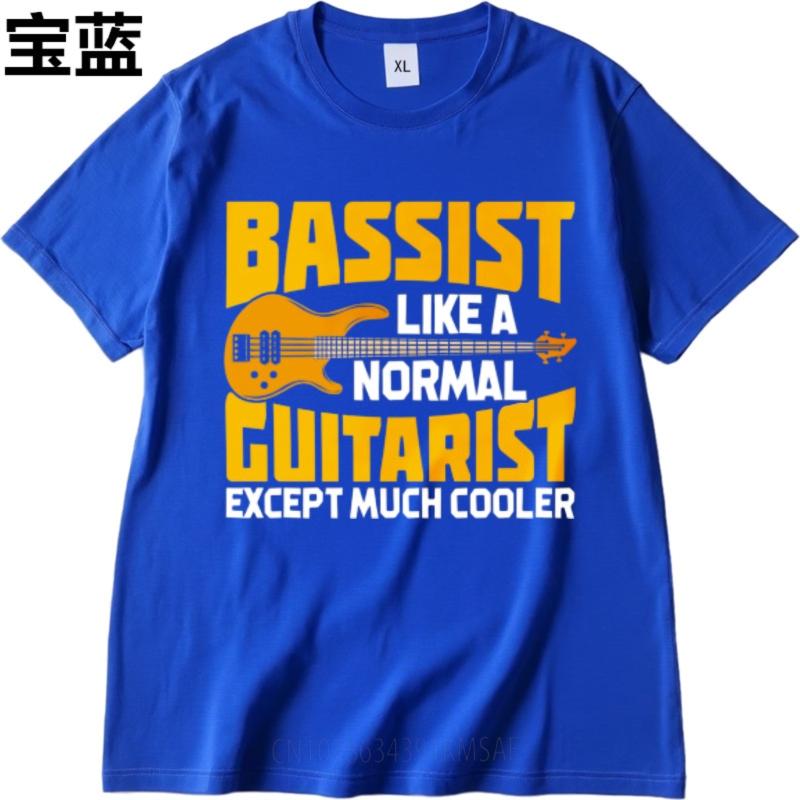 Street Wear Male Oneck T Shirt Vintage Teeshirts Bassist Like A Normal Guitarist Except Much Cooler Basic For Her Teeshirt