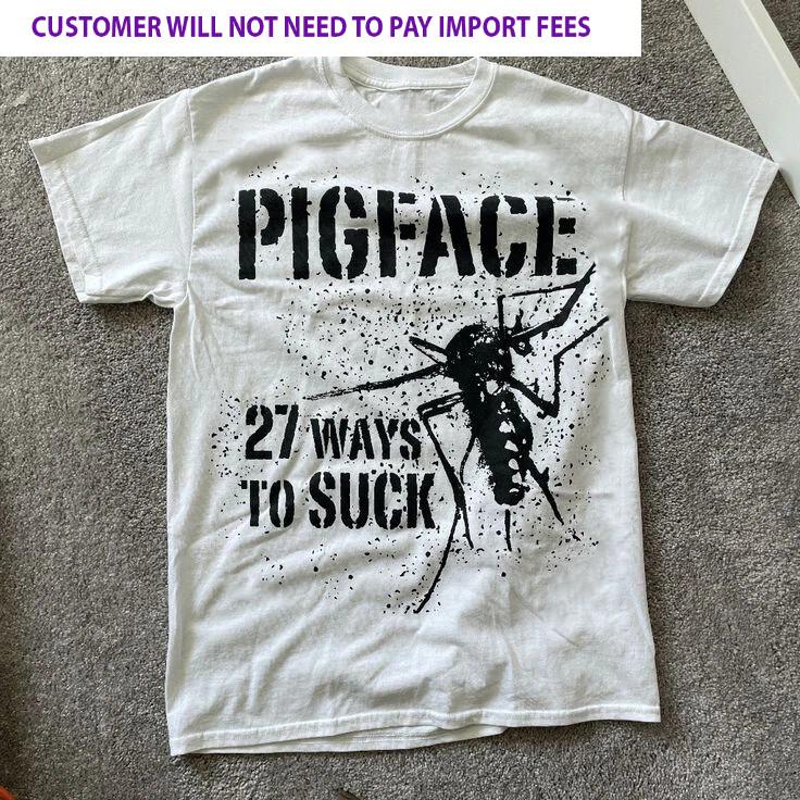 Hot 27 Ways To Suck Pigface Band White S to 5XL Shirt PN307 Unisex T-Shirt S
