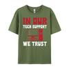 In Our Tech Support We Trust Sysadmin Computer Geek Graphic T Shirts Spring Camisas De Hombre Oversized