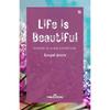 Life Is Beautiful Life Is Beautiful In It's Own way.It Is