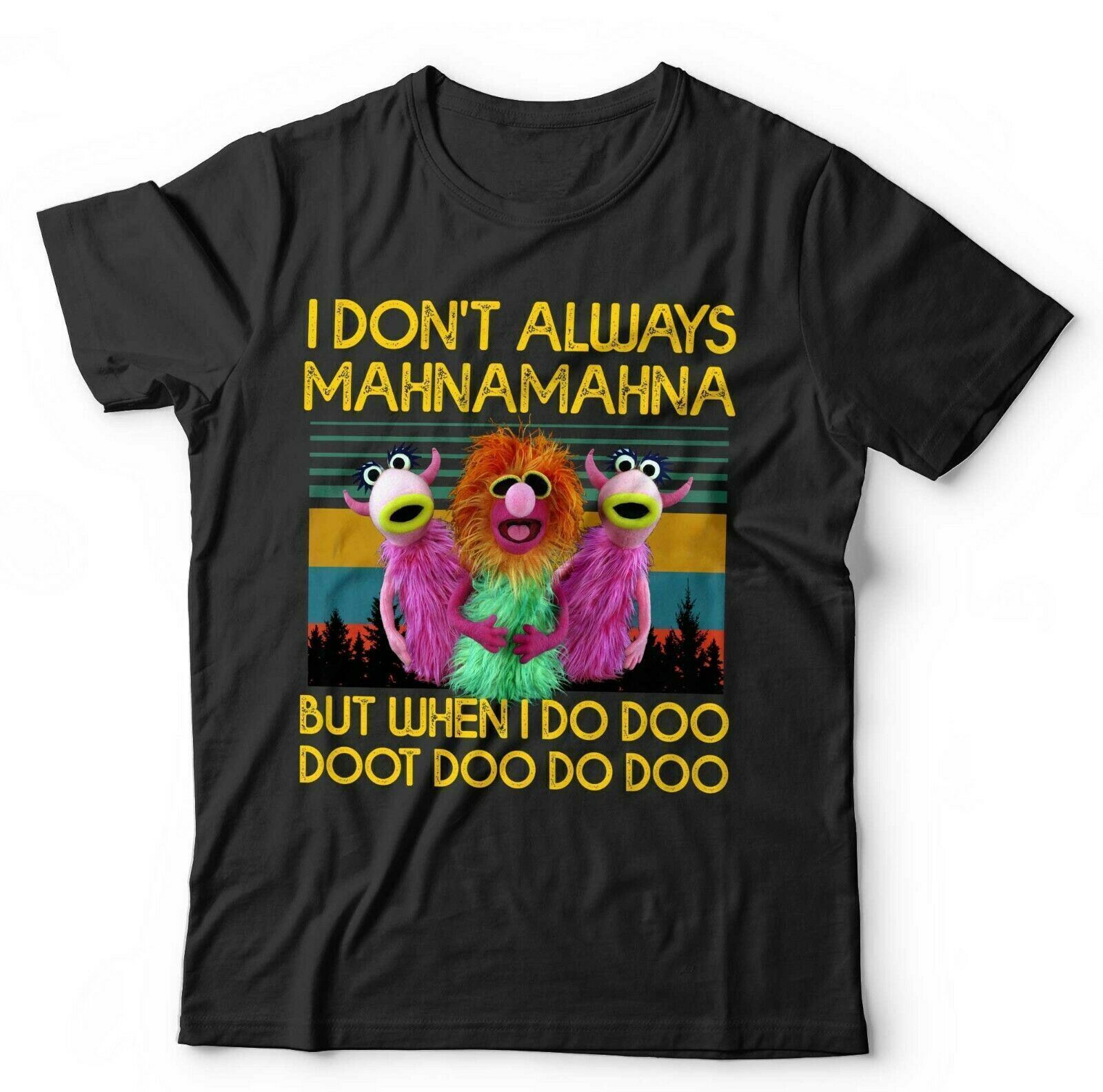 I Don t Always Mahnamahna T Shirt Mens Womens Tees Top Unisex and Funny Cute Retro Puppet VIntage S
