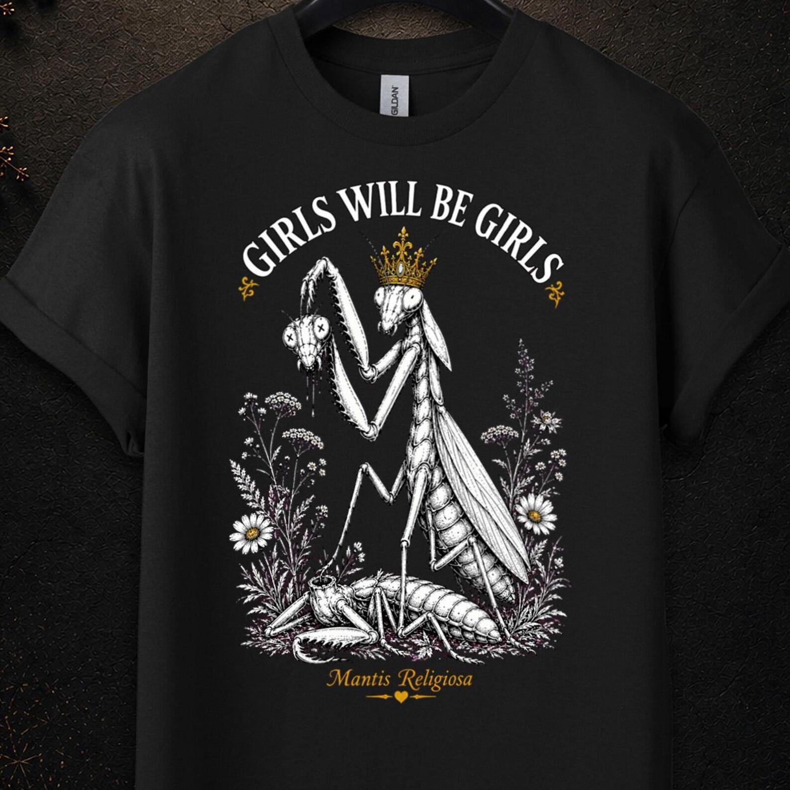 Girls Will Be Girls Tee, Feminist Gifts, Girls Will Be Girls Shirt Praying Mantis, Girls Will Be Girls Shirt, Girl Dinner, Adult Humor Shirt 3XL