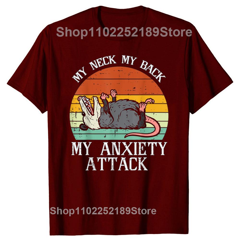 Funny Opossum My Neck Back Anxiety Attack Possum Graphic T-shirts Tshirt Men Women Fashion Casual Oversized 100% Cotton T Shirt