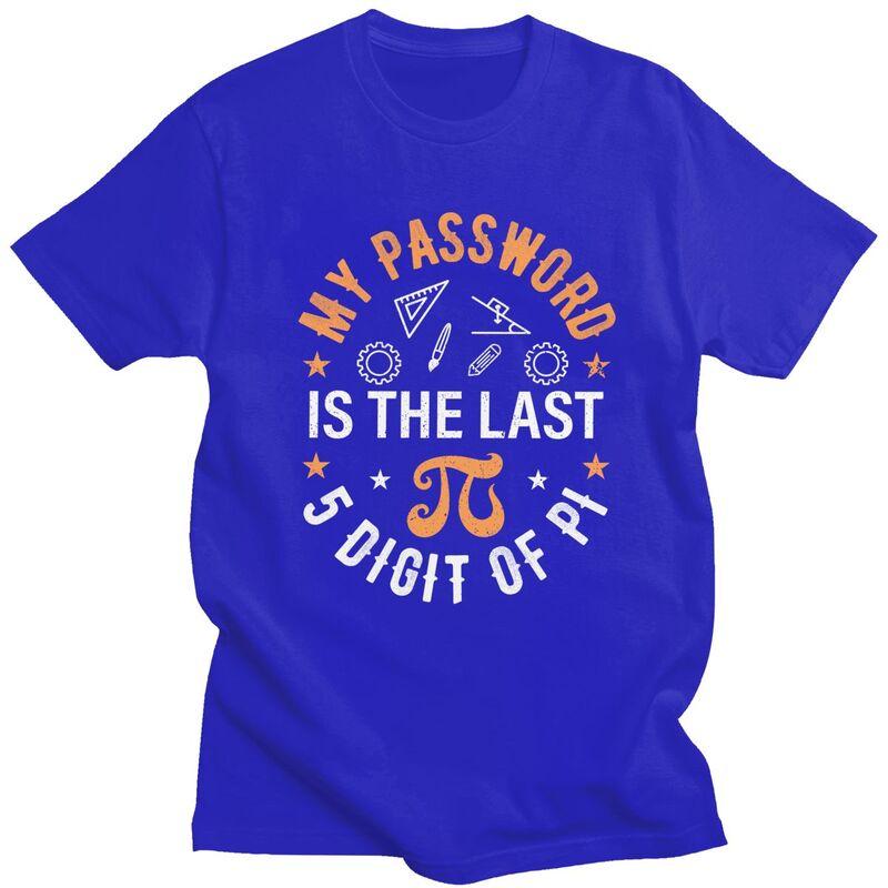 Custom My Password Is The Last 5 Digits Of Pi T Shirts Men Pure Cotton Tees Math Teacher Tshirts ShortSleeve Fashion Tshirt