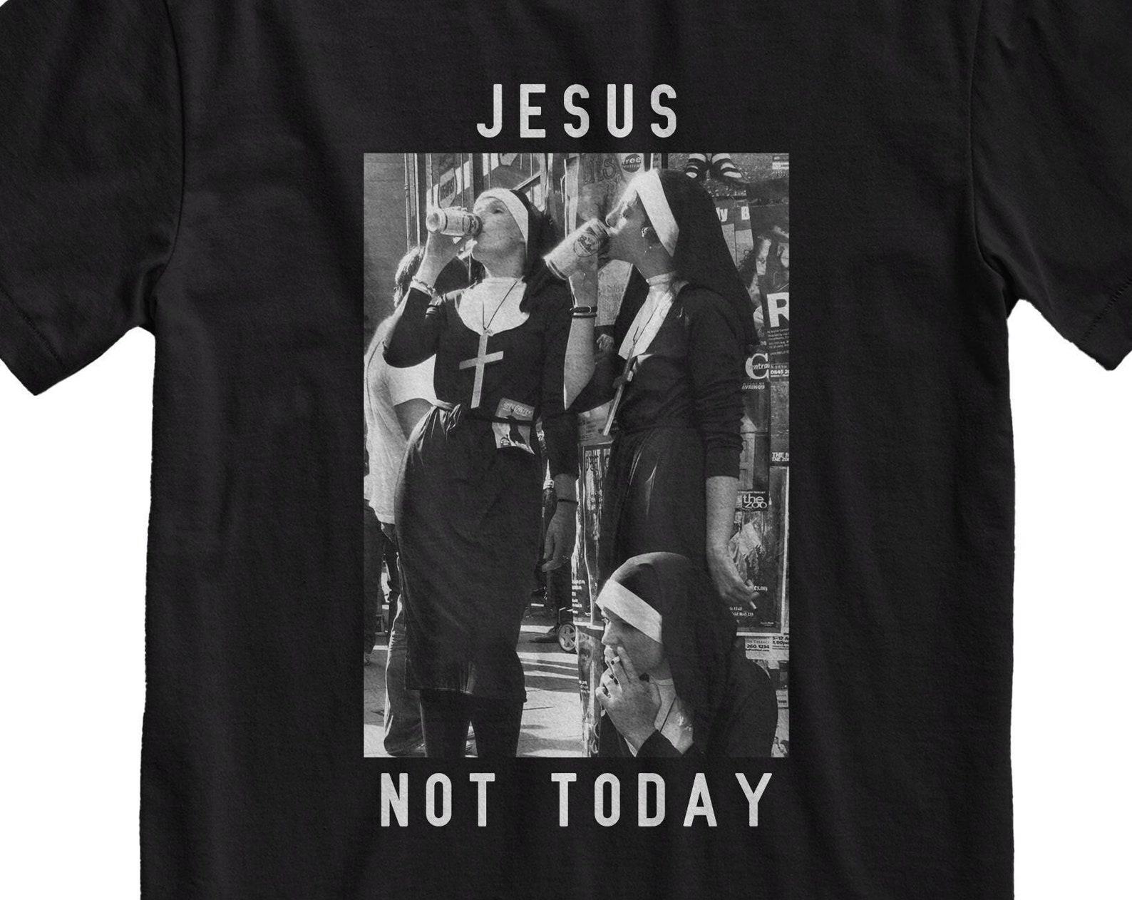 Drinking Nuns T-Shirt - Funny Graphic Tee - Jesus Not Today - Unisex Humor Shirt S