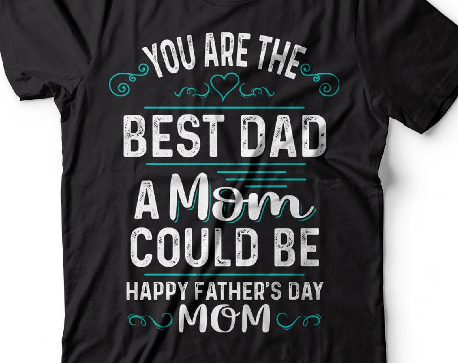 Fathers Day T-Shirt Single Mother shirt Single parent funny shirt Father s day tee shirt single mom tee 4XL