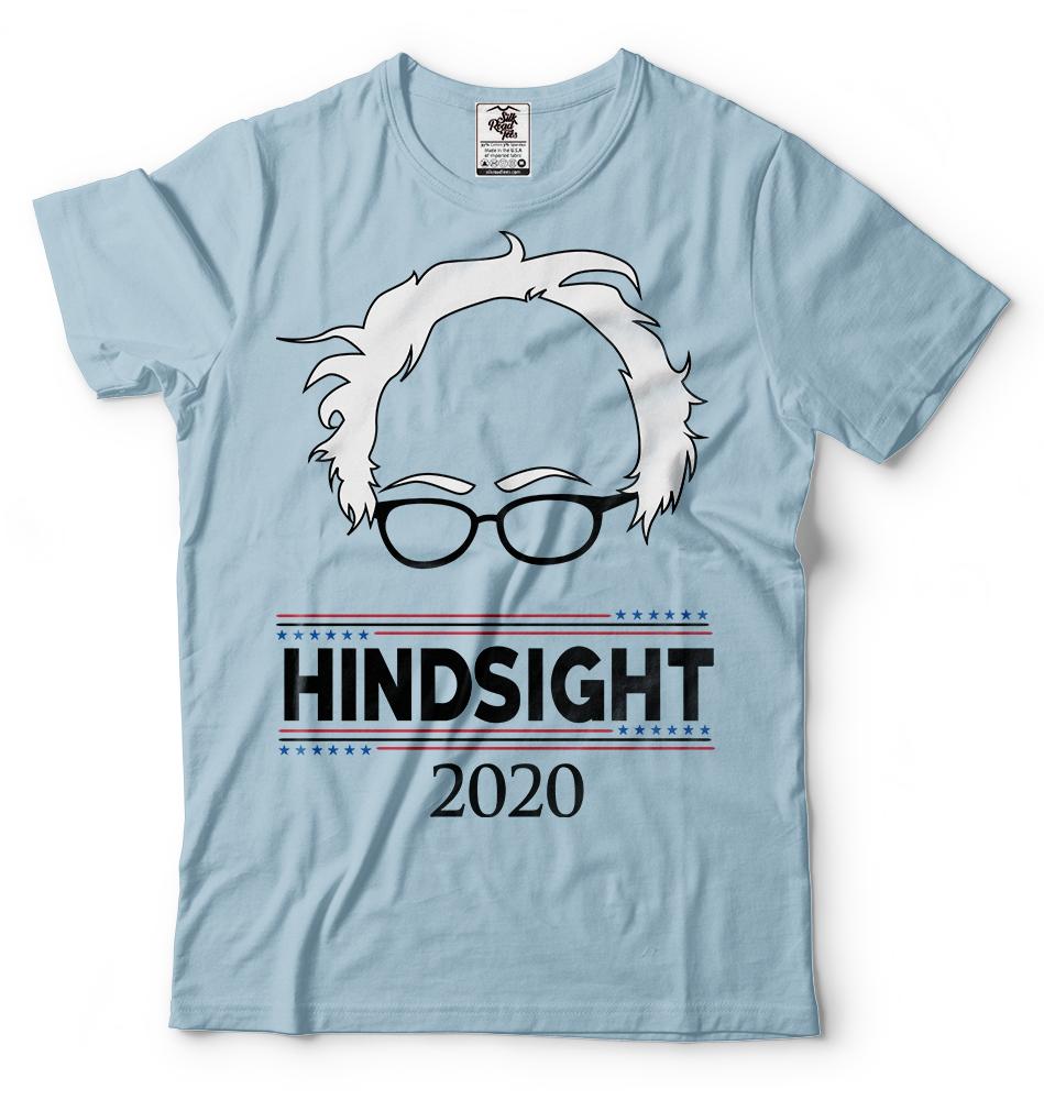 Bernie Sanders Hindsight 2020 USA Election TShirt Feel The Bern Political Shirt XL