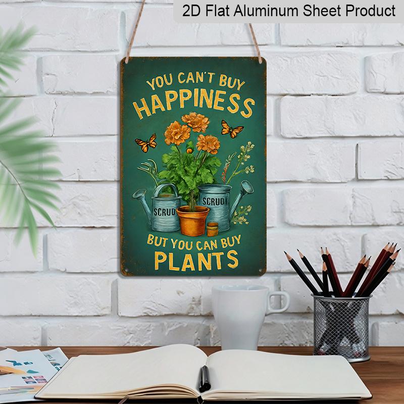 2D Flat Classic Aluminum Sign Stating "Happiness Can'T Be Purchased, But Plants Can Be Bought" - A Vintage Floral Decoration for Gardening, Made of