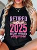 Retired 2025 Not My Problem Anymore Floral Graphic T-shirt