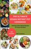 The The Ultimate Vegan Instant Pot Cookbook : Delicious Plant-Based Recipes for Every Occasion Book