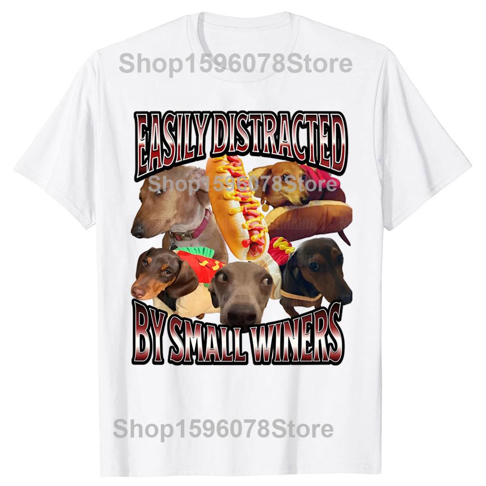 Easily Distracted By Small Wieners Funny Offensive Dachshund Dog Tshirts Casual 100 Cotton Loose Oversized T Shirt Summer
