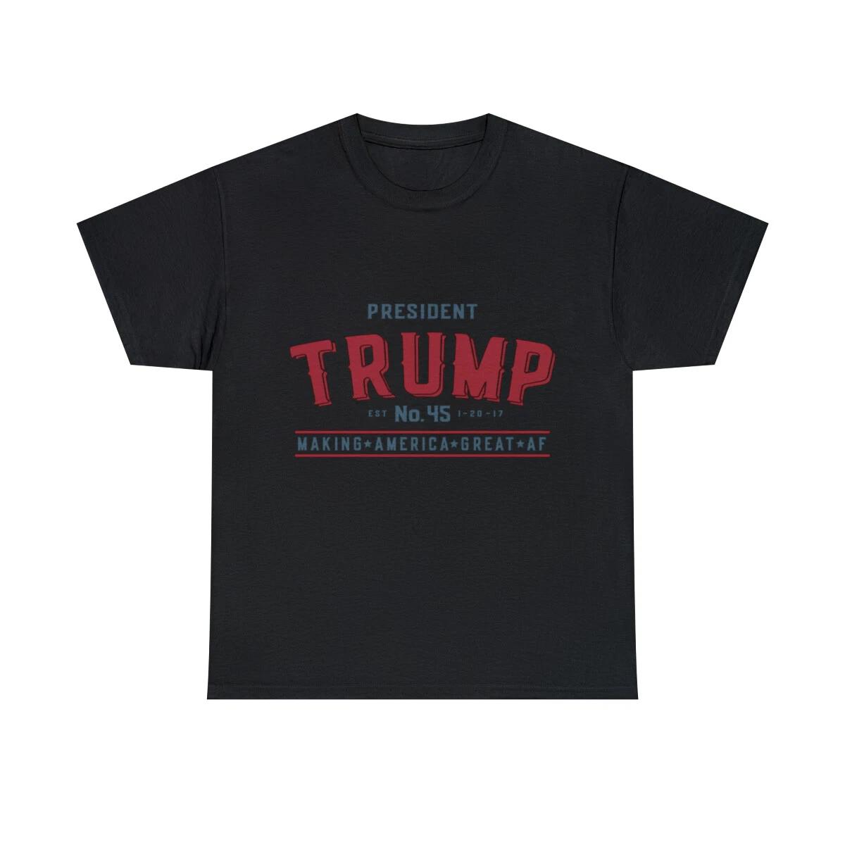 President Trump Making America Great Af Graphic Tee Shirt, S-5XL XL