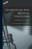 The On Medicine And Medical Education : Three Lectures With Notes And An Appendix Book