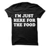 Im Just Here for the Food Tshirt Antisocial Introvert Funny Slogan Unisex Shirt Men Cotton Tshirt Summer Brand Tshirt