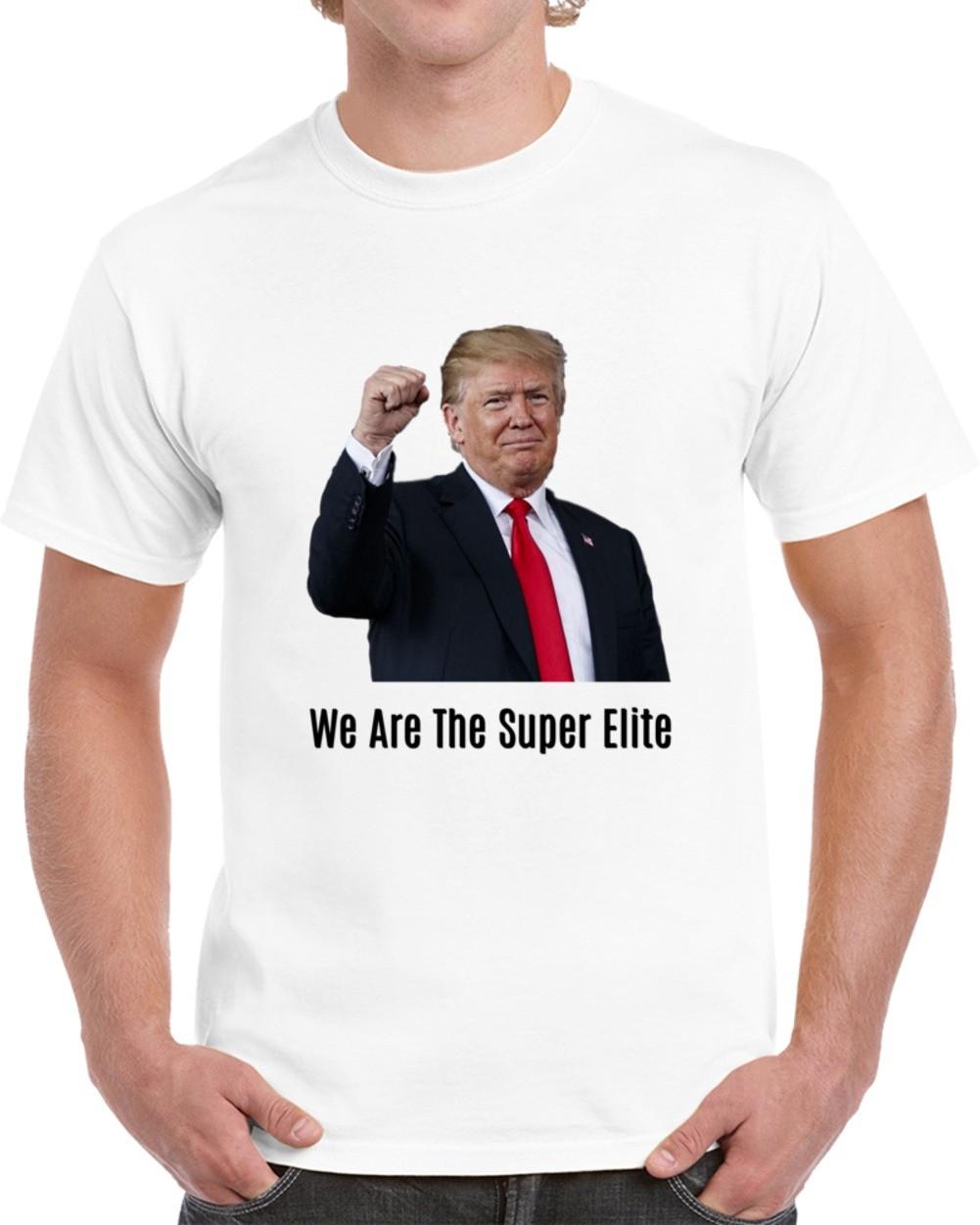 Donald Trump We Are The Super Elite T-Shirt Novelty Unisex Maga Political TShirt XXL