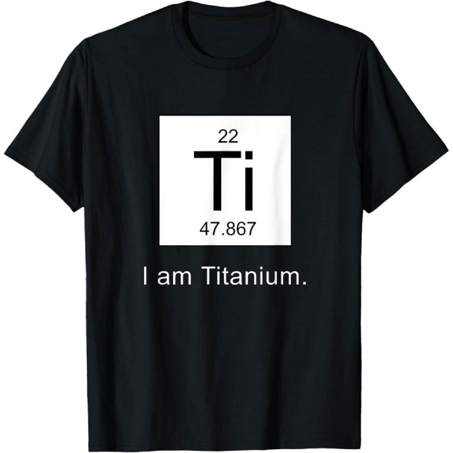 I Am Titanium Periodic Table Element T-Shirt S