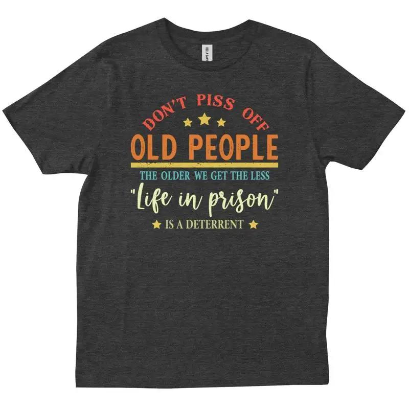 Verärgert alte Leute nicht Je älter wir werden, desto weniger Leben Vintage Ruhestandsshirt