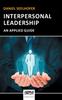 The Interpersonal Leadership : An Applied Guide : 1 Book