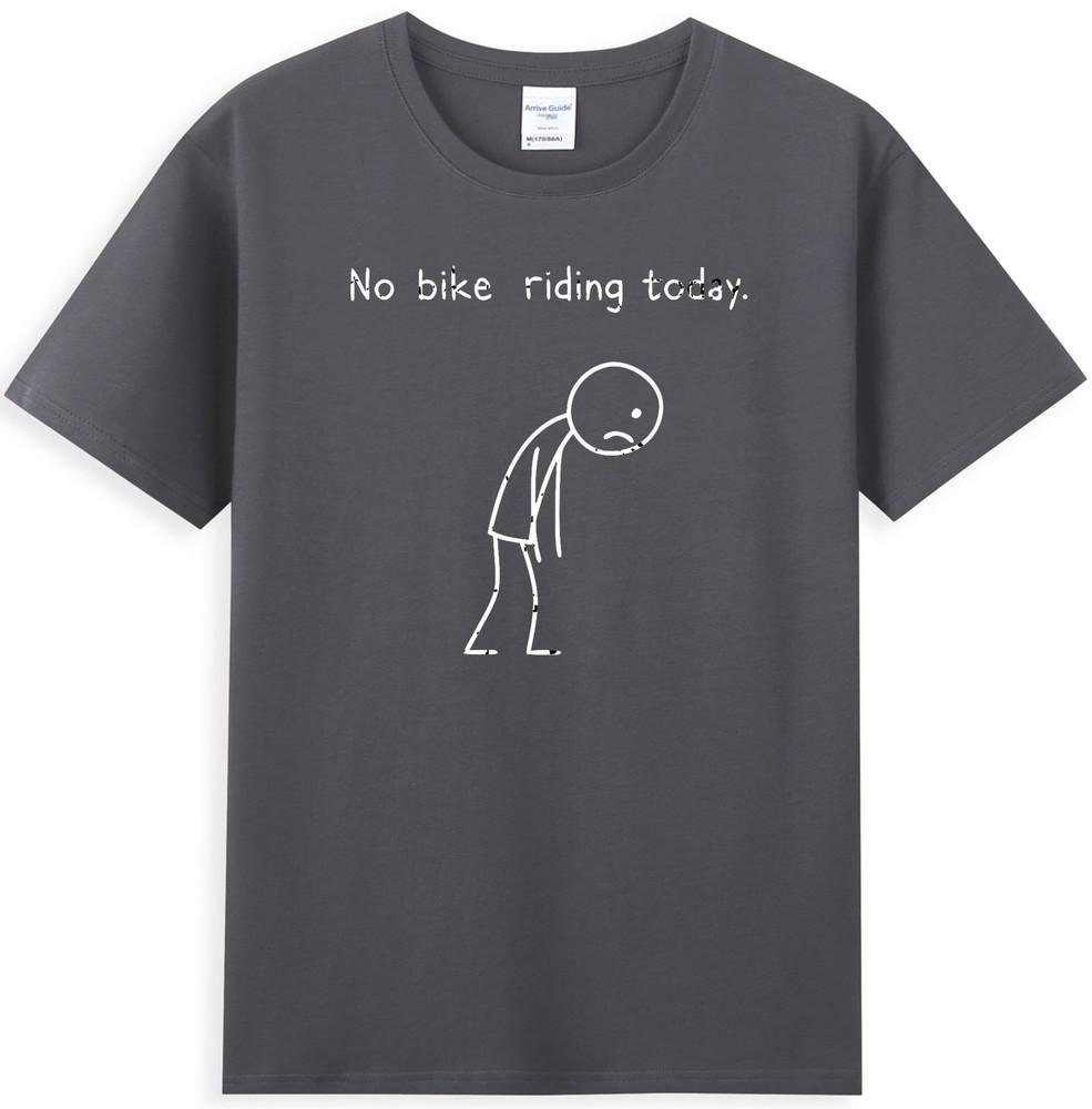 No Bike Riding Today Funny Meme Cycling Lover Quote Unisexs Tshirt