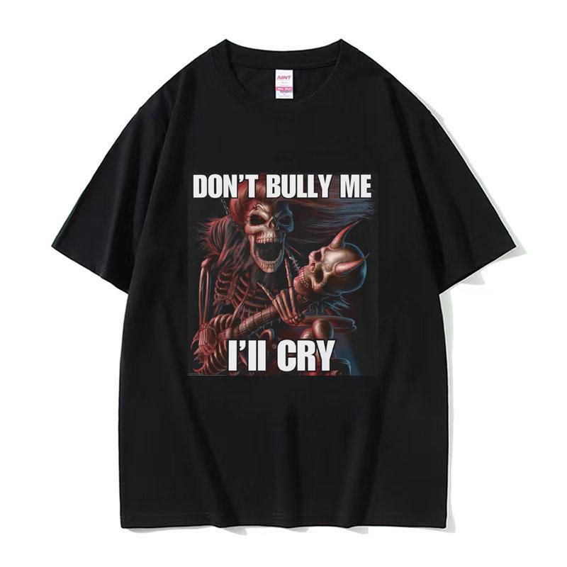 Skeleton Graphic Don t Bully Me I ll Cry T-shirt L