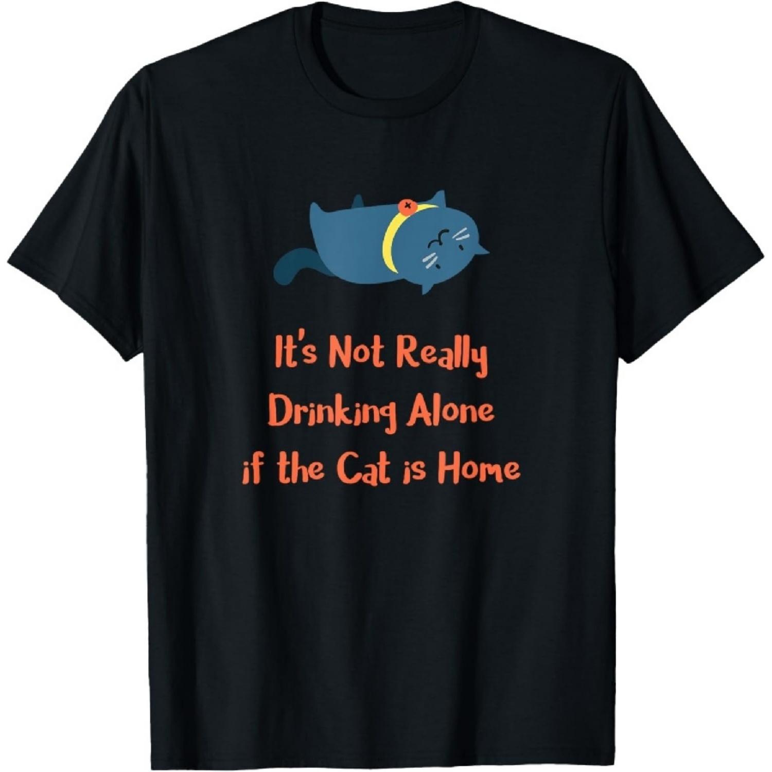 

It s Not Really Drinking Alone if the Cat is Home T-Shirt XXXXXL чорний