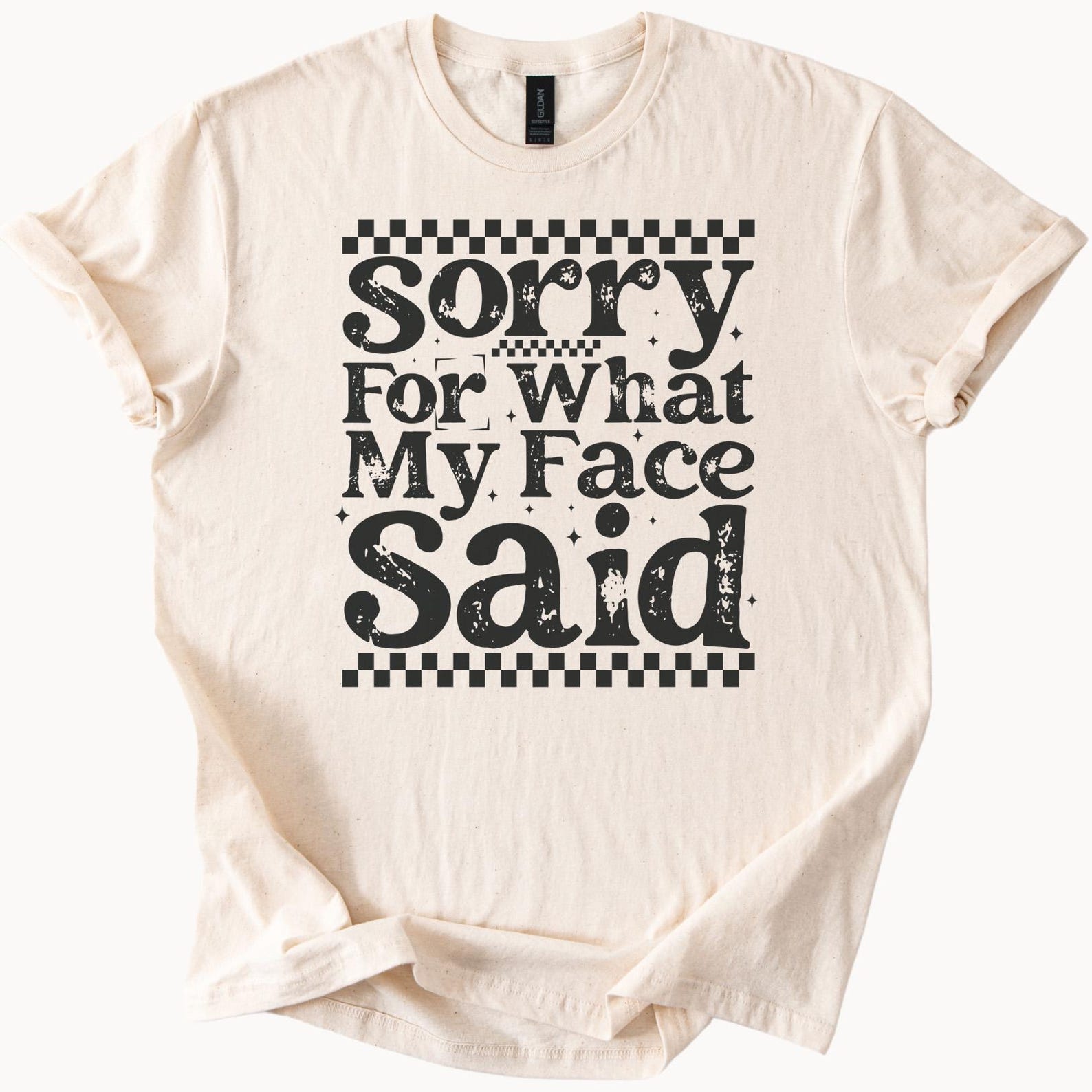Sorry For What My Face Said Funny Graphic T Shirt Sarcastic Saying Tee Statement Shirt Unique Humorous Shirt Trending Design 100