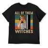 All of Them Witches T-Shirt Valentines Boutique Clothes Custom T Shirt Funny T-shirts Cotton T Shirt Men