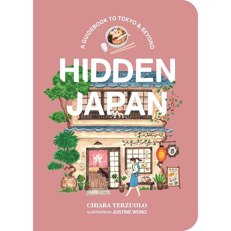 Hidden Japan: A Guidebook to Tokyo & Beyond