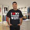 I Love My Turkish Wife T-Shirt