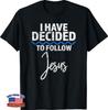 New Believer I Have Decided To Follow Jesus In Baptism T-Shirt