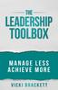 The The Leadership Toolbox : Manage Less Achieve More Book