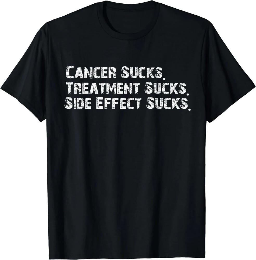 Cancer Sucks Treatment Sucks Side Effect Suck Survivor T-Shirt Unisex T-Shirt XXXL
