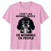 I Dont Like Morning People Grumpy Dog AntiMorning Humor Unisex Graphic Tee