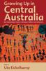 The Growing Up In Central Australia : New Anthropological Studies of Aboriginal Childhood and Adolescence Book