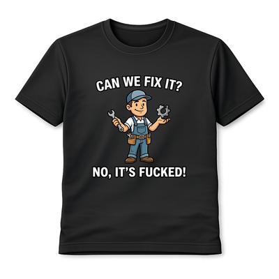Can We Fix It Funny Mechanic Quote T-Shirt Sarcastic Tradesman Repair Tee