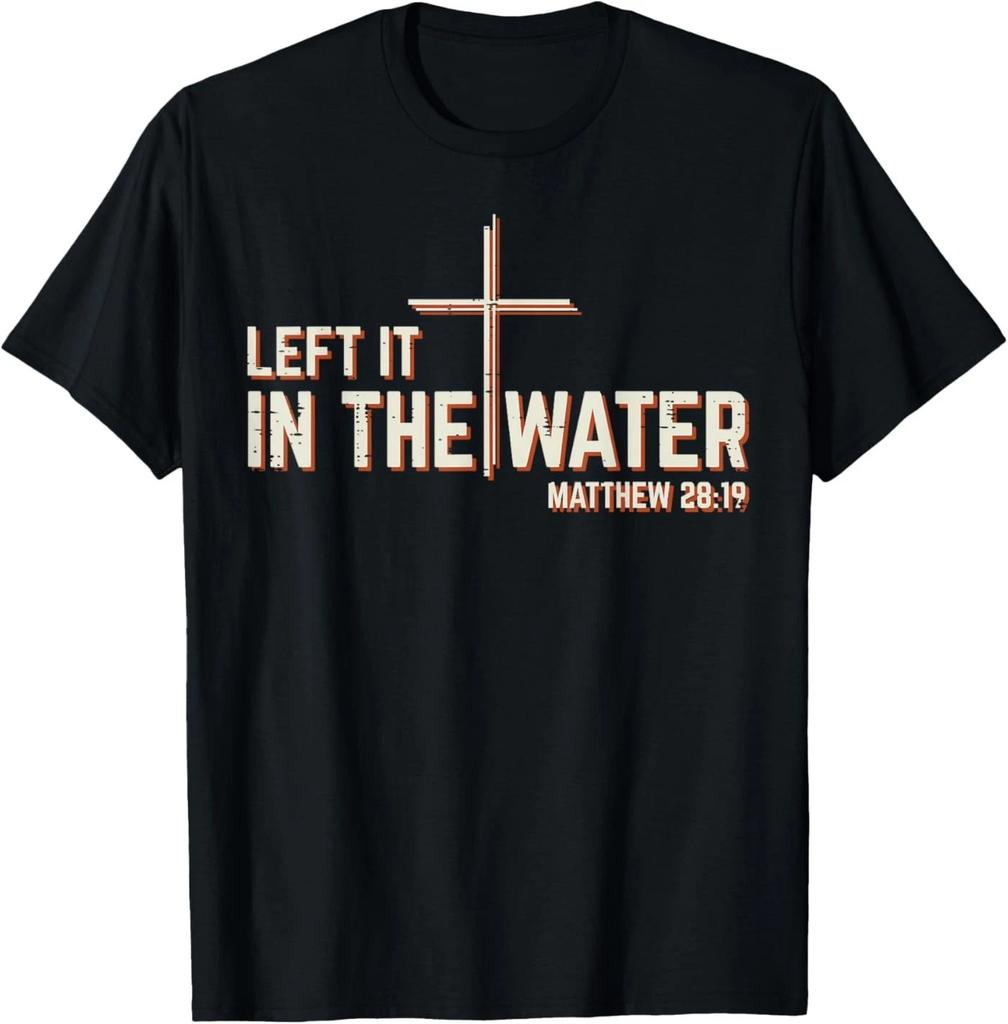 Left It In The Water Baptism Cross Christian Men Wome unisex T-Shirt