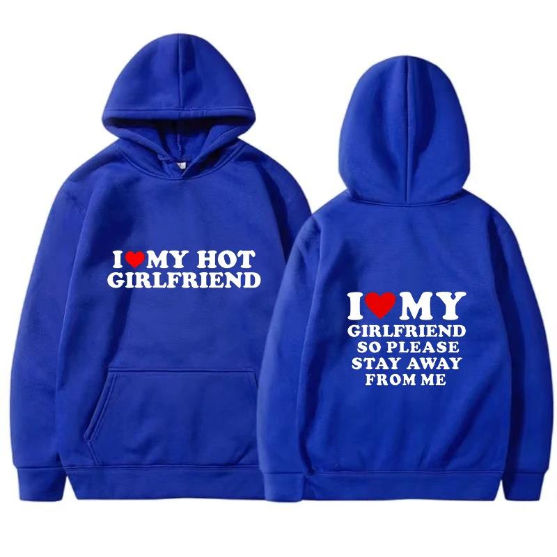 I Love My Girlfriend Couple clothing I Love My Boyfriend So Please Stay Away From Me Funny Saying Quote Men Hoodies