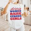 Strong Women Raise Strong Girls Shirt, Feminist Empowerment Tee, Inspirational Women Tshirt, Girl Power Graphic Top, Supportive Outfit