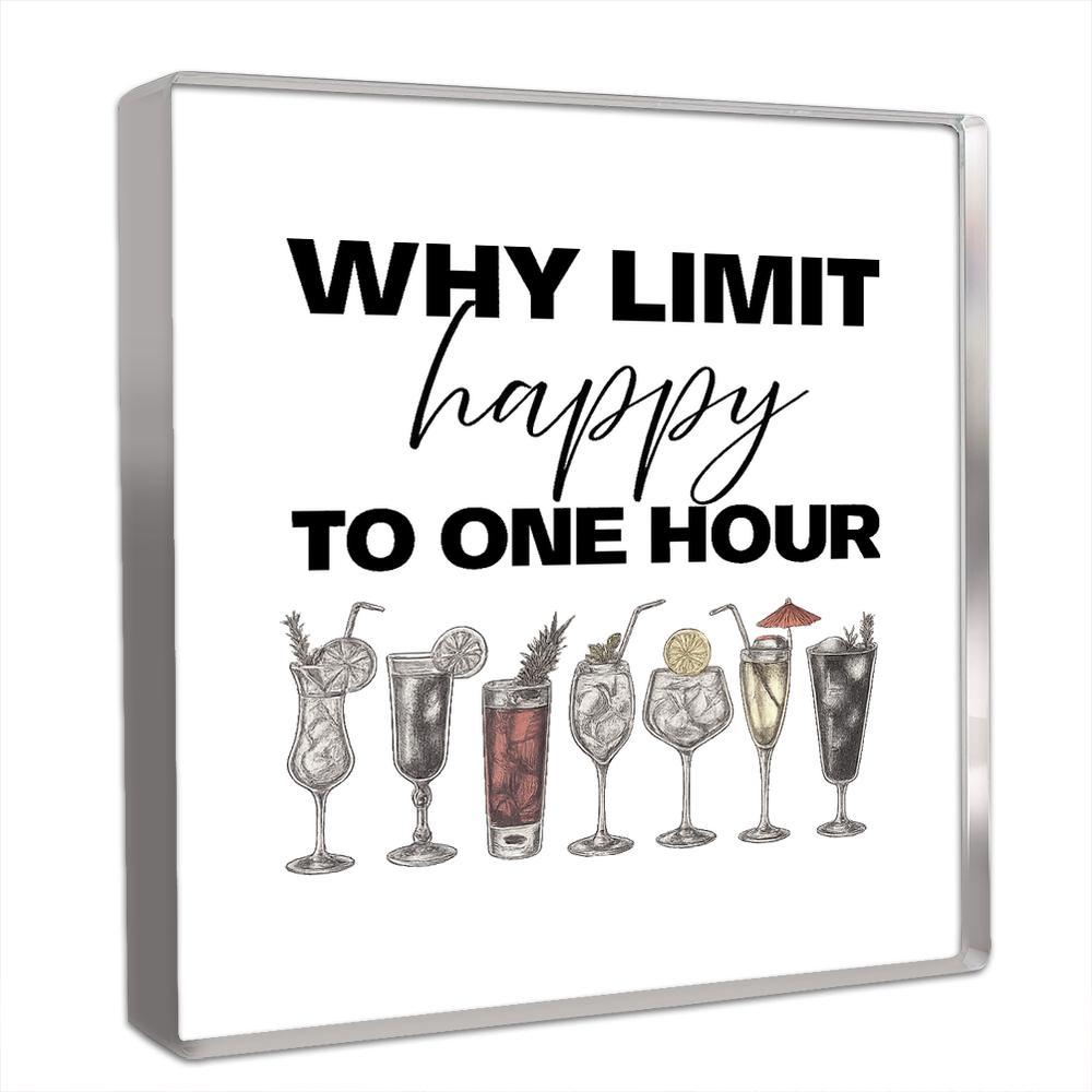Happy Hour Decor - Boho Happy Hour Sign with  Why Limit Happy To One Hour  Text, No Electricity Needed, Home Tabletop Decorations, Nurseries, Home De 10*10cm