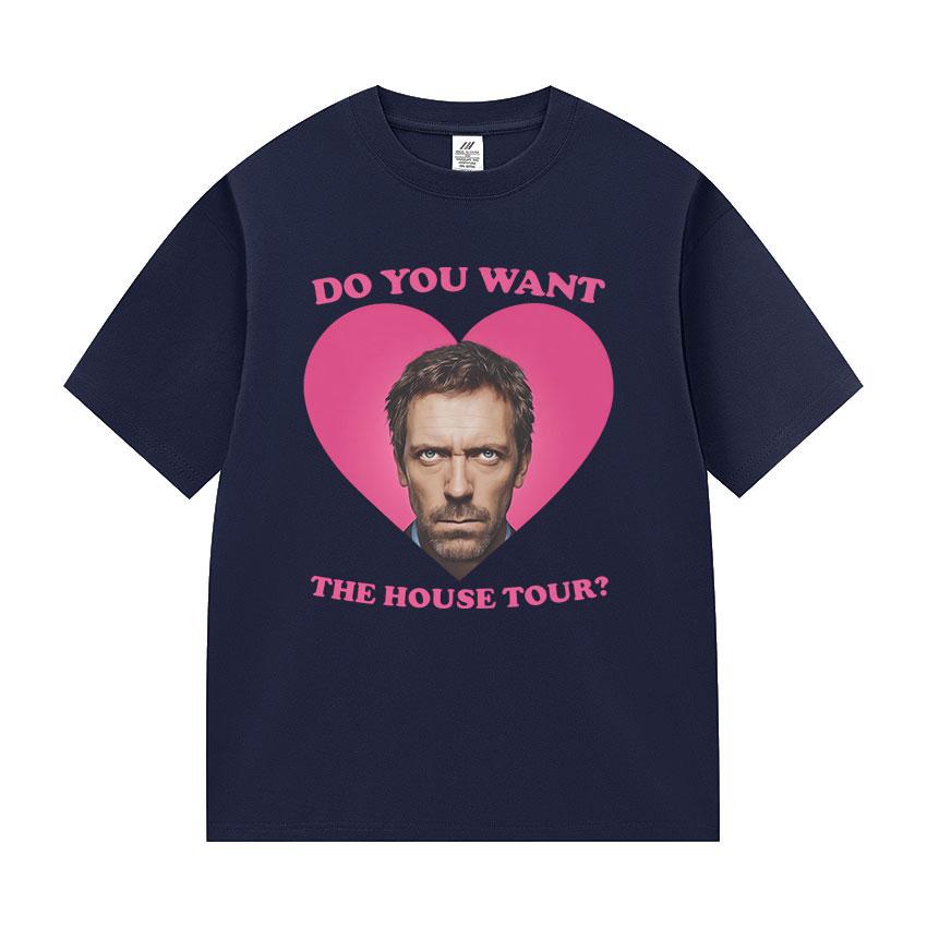 Do You Want To House Tour Graphic T Shirt Dr Gregory House MD Funny Meme Tshirts Unisexs Women Fashion Oversized Cotton Tshirt
