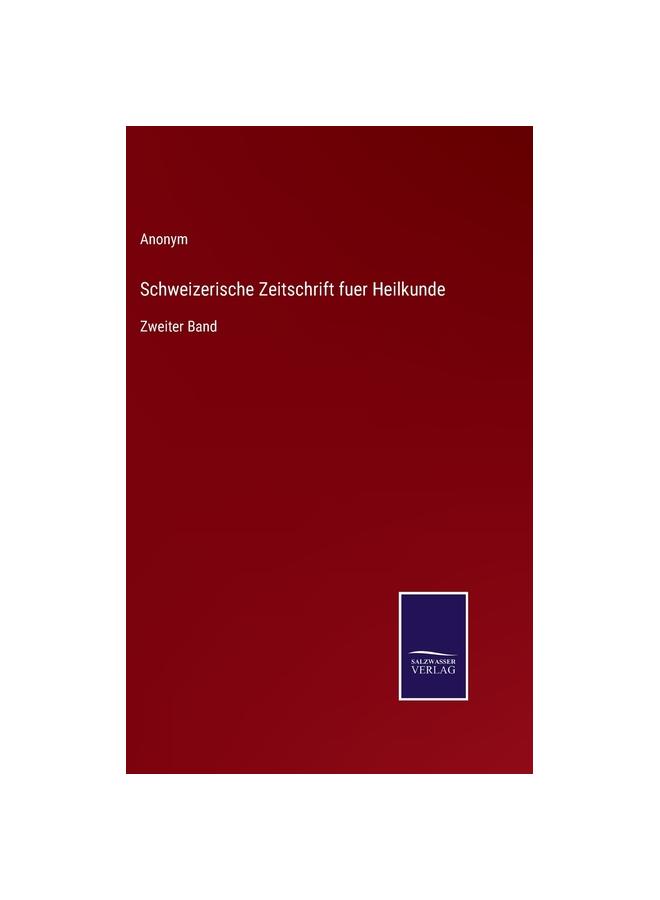 Schweizerische Zeitschrift fuer Heilkunde:Zweiter Band
